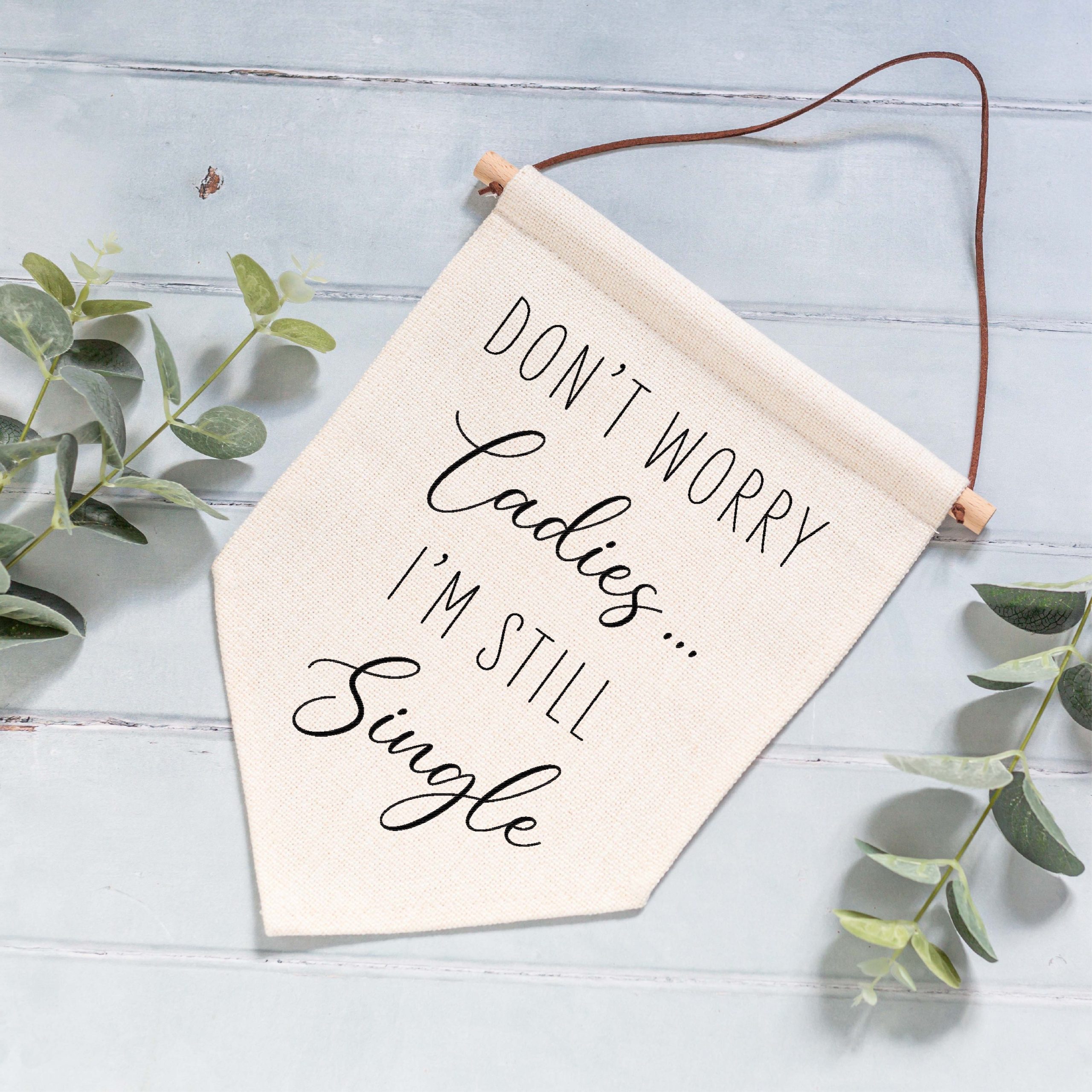 Don't Worry Ladies I'm Still Single Wedding Linen Flag - Page Boy or Best Man Sign - Image 4