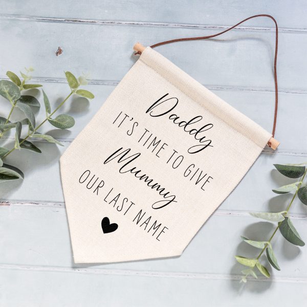 Daddy Time To Give Mummy Our Last Name Wedding Linen Style Flag Banner Sign - Image 4