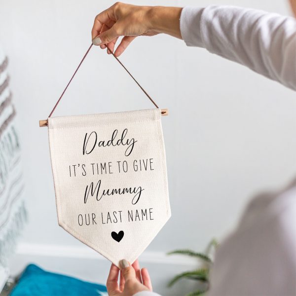 Daddy Time To Give Mummy Our Last Name Wedding Linen Style Flag Banner Sign - Image 5