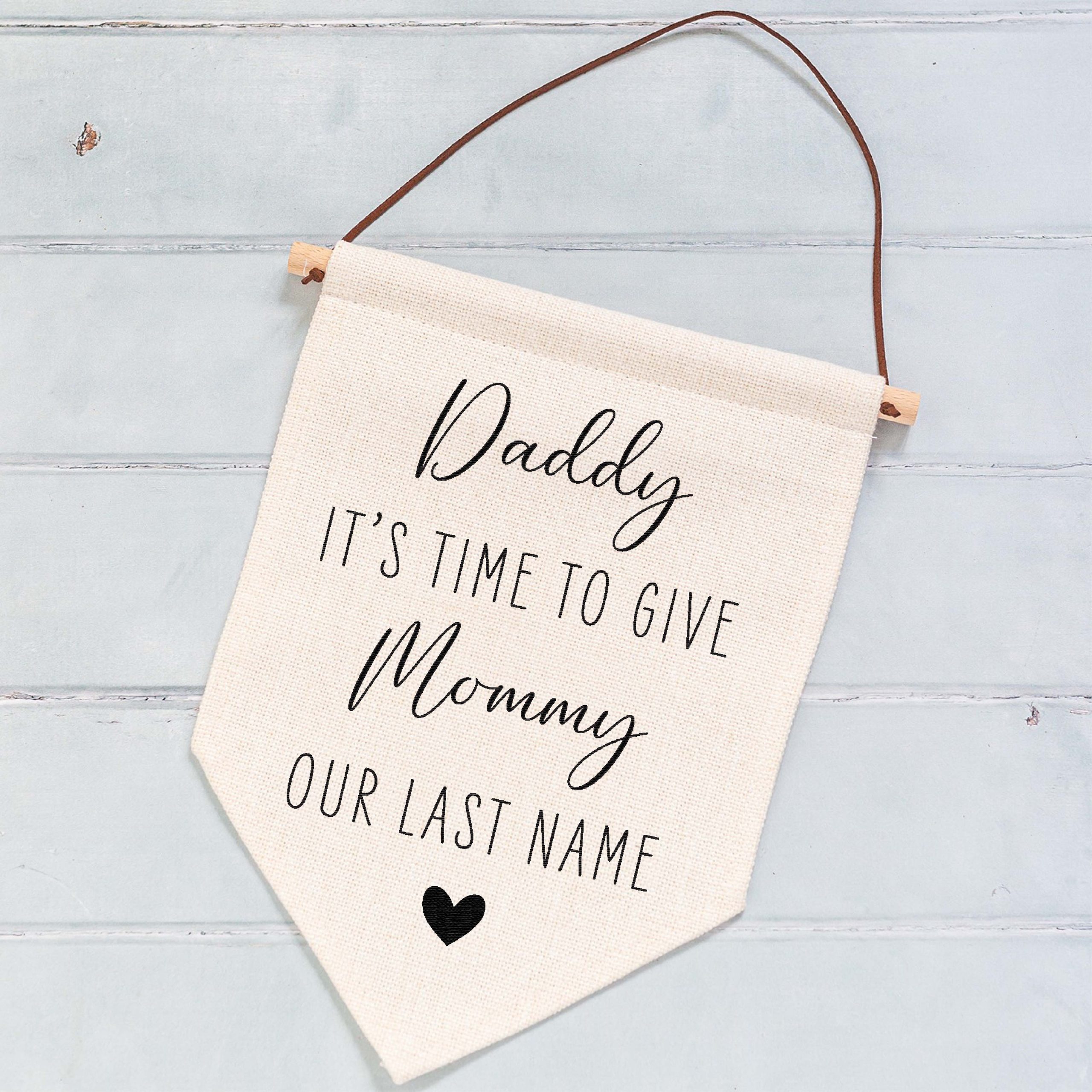 Daddy Time To Give Mommy Our Last Name Linen Flag - Page Boy or Flower Girl Sign - Image 6